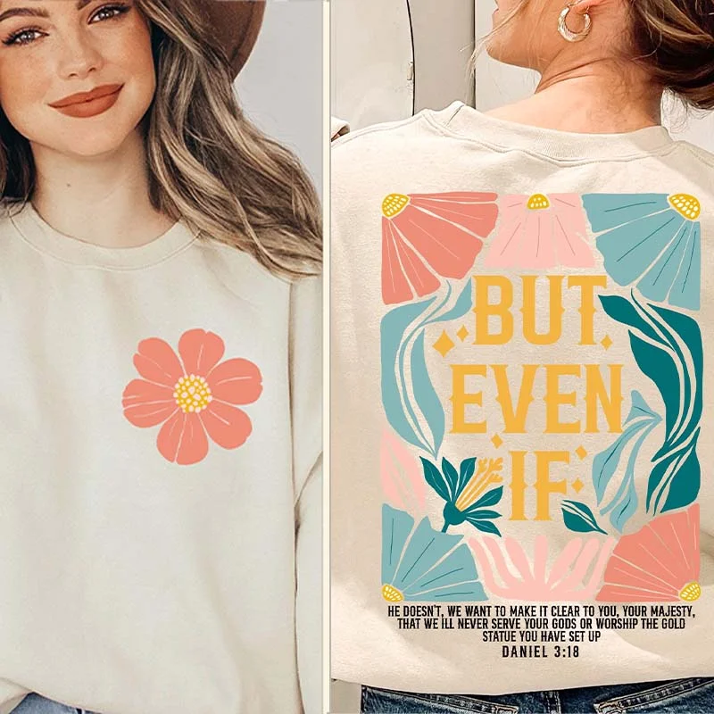 bright trend sweatshirts -But Even If Floral Religious Faith Sweatshirt