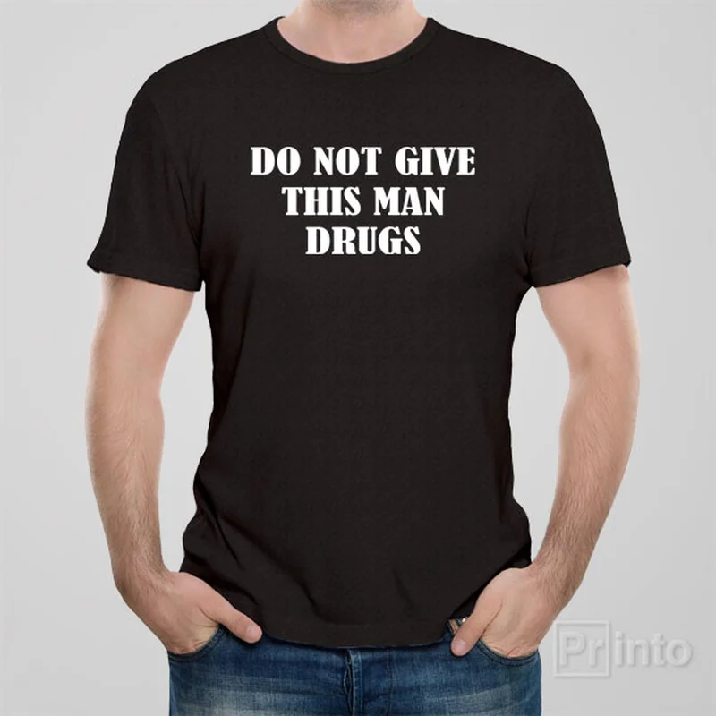 trendy ringer polo t-shirts -Do not give this man drugs - T-shirt