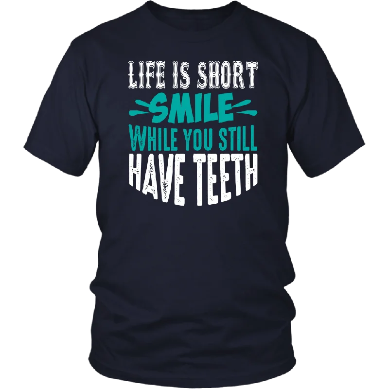 stretchy ribbed polo t-shirts -LIFE is SHORT, SMILE While You Still Have TEETH Unisex T-Shirt