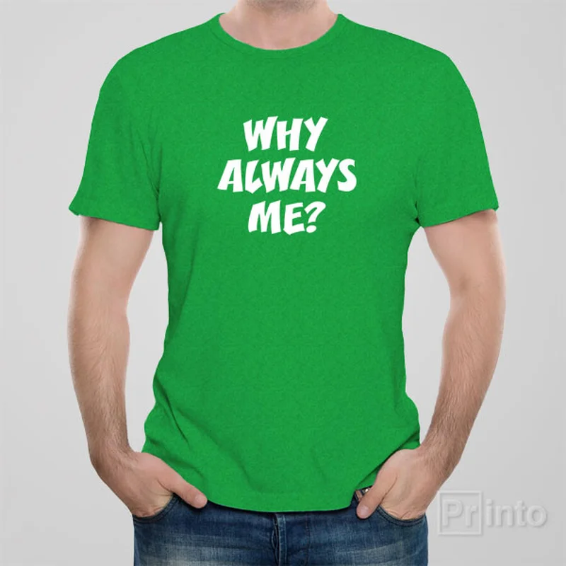 trendy oversized baseball t-shirts -Why always me? - T-shirt